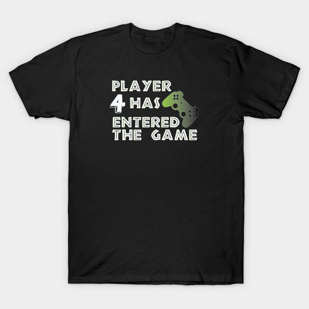 player 4 has entered the game Fourth Baby Announcement TShirt